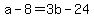 +a+-+8+=+3b+-+24+