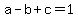 +a+-+b+%2B+c+=+1+
