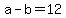 +a+-+b+=+12+