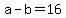 +a+-+b+=+16+