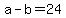 +a+-+b+=+24+
