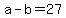 +a+-+b+=+27+