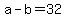 +a+-+b+=+32+