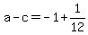 +a+-+c+=+-1+%2B+1%2F12+
