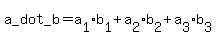 +a_dot_b+=+a%5B1%5D%2Ab%5B1%5D+%2B+a%5B2%5D%2Ab%5B2%5D+%2B+a%5B3%5D%2Ab%5B3%5D+