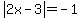 +abs%282x+-+3%29+=+-1+