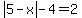 +abs%285-x%29-4=2