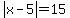 +abs%28x-5%29=15