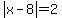 +abs%28x-8%29+=+2+