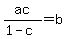 +ac%2F%281+-+c%29+=+b+