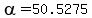 +alpha+=+50.5275+