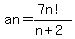 +an=%287n%21%29%2F%28n%2B2%29+