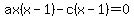 +ax%28x-1%29-c%28x-1%29=0