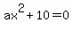 +ax%5E2+%2B+10+=+0+