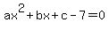 +ax%5E2+%2B+bx+%2B+c+-+7+=+0