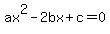 +ax%5E2+-2bx+%2B+c+=+0+