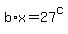+b%2Ax+=+27%5Ec+