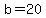 +b=20+