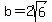 +b=2sqrt%286%29+