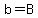 +b=B