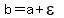 +b=a%2Bepsilon+