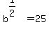 +b%5E%281%2F2%29+=+25+