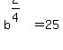 +b%5E%282%2F4%29+=+25+