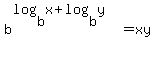 +b%5E%28log%28b%2Cx%29+%2B+log%28b%2Cy%29%29+=+xy+