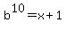 +b%5E10+=+x+%2B+1+
