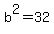 +b%5E2=32