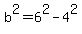 +b%5E2=6%5E2-4%5E2