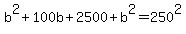 +b%5E2+%2B+100b+%2B+2500+%2B+b%5E2+=+250%5E2+
