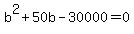 +b%5E2+%2B+50b+-+30000+=+0+