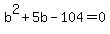+b%5E2+%2B+5b+-+104+=+0+