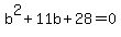 +b%5E2+%2B11b+%2B+28+=+0+