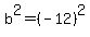 +b%5E2+=+%28-12%29%5E2%0D%0A%7B%7B%7B+b%5E2+=+144+