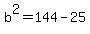 +b%5E2+=+144+-+25+
