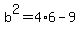 +b%5E2+=+4%2A6+-+9+