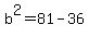 +b%5E2+=+81+-+36+