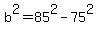 +b%5E2+=+85%5E2+-+75%5E2+