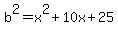 +b%5E2+=+x%5E2+%2B+10x+%2B+25+