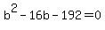 +b%5E2+-+16b+-+192+=+0+