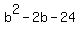 +b%5E2+-+2b+-+24+