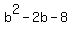 +b%5E2+-+2b+-+8+