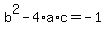 +b%5E2+-+4%2Aa%2Ac+=+-1+