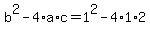 +b%5E2+-+4%2Aa%2Ac+=+1%5E2+-+4%2A1%2A2+