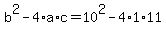 +b%5E2+-+4%2Aa%2Ac+=+10%5E2+-+4%2A1%2A11+