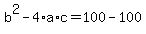 +b%5E2+-+4%2Aa%2Ac+=+100+-+100+