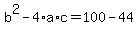+b%5E2+-+4%2Aa%2Ac+=+100+-+44+