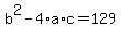 +b%5E2+-+4%2Aa%2Ac+=+129+